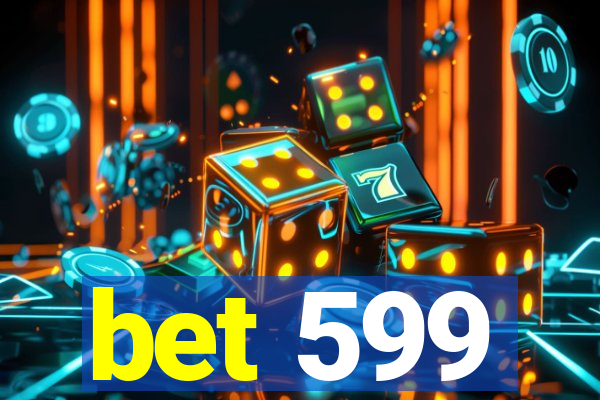 bet 599